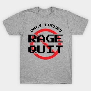 Only Losers Rage Quit Video Games Fan T-Shirt